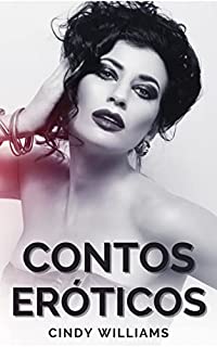 Livro Contos Eróticos: Para Mulheres Adultas. (Contos Eróticos de Cindy Williams)