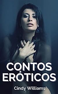 Livro Contos Eróticos Picantes: Sexo extraconjugal. Esposas safadas e maridos cornos. (Contos Eróticos de Cindy Williams)