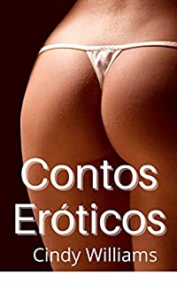 Livro Contos Eróticos: Proibidos para mulheres adultas (Contos Eróticos de Cindy Williams)