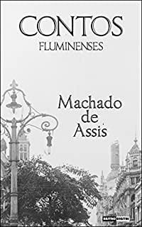 CONTOS FLUMINENSES - MACHADO DE ASSIS (COM NOTAS)(BIOGRAFIA)(ILUSTRADO)