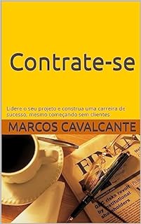 Livro Contrate-se!: Lidere o seu projeto e construa uma carreira de sucesso, mesmo começando sem clientes