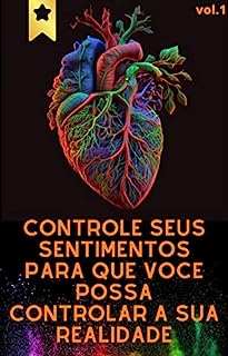 Livro Controle seus sentimentos para que você possa controlar a sua realidade.: esse livro vai te ajudar a controlar seus sentimentos e como isso vai te ajudar a controlar a sua realidade.