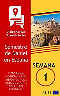 Livro Conversas cotidianas em espanhol para ajudar você a aprender espanhol - Semana 1: Semestre de Daniel en España