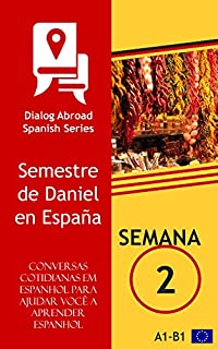 Livro Conversas cotidianas em espanhol para ajudar você a aprender espanhol - Semana 2: Semestre de Daniel en España