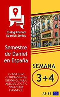 Livro Conversas cotidianas em espanhol para ajudar você a aprender espanhol - Semana 3/Semana 4: Semestre de Daniel en España (Quinzena Livro 2)