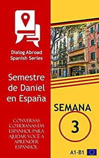 Livro Conversas cotidianas em espanhol para ajudar você a aprender espanhol - Semana 3: Semestre de Daniel en España