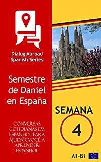 Conversas cotidianas em espanhol para ajudar você a aprender espanhol - Semana 4: Semestre de Daniel en España