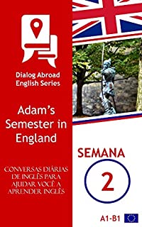 Livro Conversas diárias de inglês para ajudar você a aprender inglês - Semana 2: Adam’s Semester in England