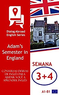 Livro Conversas diárias de inglês para ajudar você a aprender inglês - Semana 3/Semana 4: Adam’s Semester in England (Quinzena Livro 2)