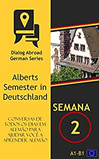 Livro Conversas de todos os dias em alemão para ajudar você a aprender alemão - Semana  2: Alberts Semester in Deutschland