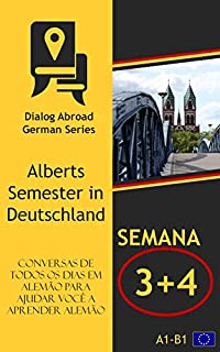 Livro Conversas de todos os dias em alemão para ajudar você a aprender alemão - Semana 3/Semana 4: Alberts Semester in Deutschland (Quinzena Livro 2)