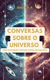 Livro Conversas sobre o Universo: Amit Goswami e Fritjof Capra em Diálogo