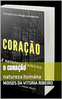 O coração: natureza humana