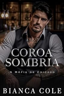 Livro Coroa Sombria: Um Romance Sombrio de Máfia (A Máfia de Chicago)