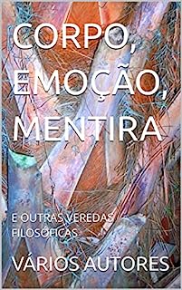 Livro CORPO, EMOÇÃO, MENTIRA: E OUTRAS VEREDAS FILOSÓFICAS