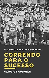 Livro CORRENDO PARA O SUCESSO: Seu Plano de 5K para a Maratona