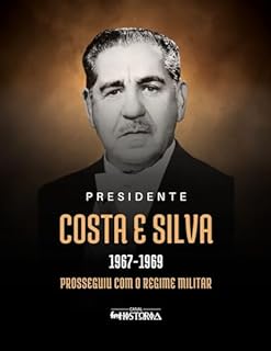 Livro Costa e Silva (1967-1969): Prosseguiu com o regime militar