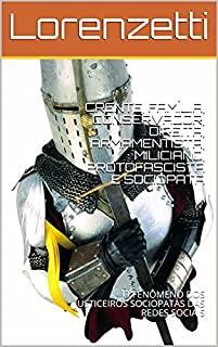 Livro CRENTE, FAMÍLIA, CONSERVADOR, DIREITA, ARMAMENTISTA, MILICIANO, PROTOFASCISTA E SOCIOPATA: O FENÔMENO DOS JUSTICEIROS SOCIOPATAS DAS REDES SOCIAIS