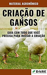 Livro Criação de Gansos | Guia completo ensinando passo a passo os métodos de criação