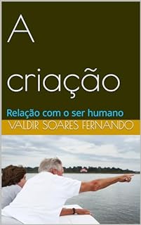 A criação: Relação com o ser humano