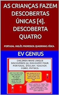 AS CRIANÇAS FAZEM DESCOBERTAS ÚNICAS [4]. DESCOBERTA QUATRO: PORTUGAL. INGLÊS. PROFESSOR. QUADRINHO. FÍSICA.