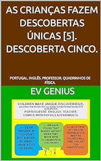 Livro AS CRIANÇAS FAZEM DESCOBERTAS ÚNICAS [5]. DESCOBERTA CINCO.: PORTUGAL. INGLÊS. PROFESSOR. QUADRINHOS DE FÍSICA. (PORTUGAL. INGLÊS. PROFESSOR. QUADRINHO. FÍSICA.)