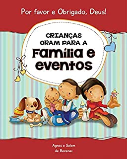 Livro Crianças oram para a Família e eventos: 15 orações para crianças (Por favor e Obrigado, Deus! Livro 3)