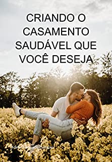 Livro Criando O Casamento Saudável Que Você Deseja