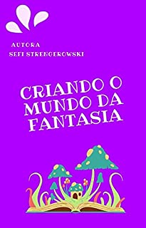 Livro Criando o mundo da fantasia