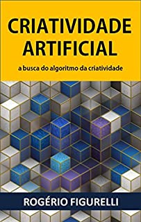 Livro Criatividade Artificial: A busca do algoritmo da criatividade