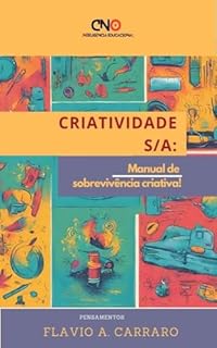 Livro Criatividade SA : Manual de sobrevivência criativa! by Flavio Carraro ("Despertar Criativo: Explorando Horizontes"?)