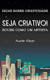 Livro Seja Criativo: Roube Como Um Artista: Dicas Sobre Criatividade