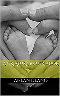 Livro A CRIATURA E O CRIADOR