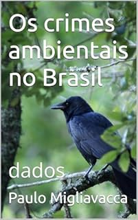 Livro Os crimes ambientais no Brasil: dados