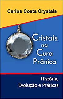 Livro Cristais na Cura Prânica: História, Evolução e Práticas