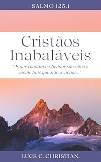 Livro Cristãos Inabaláveis.: Salmo 125.1: Os que confiam no Senhor são como o monte Sião que não se abala, mas permanece para sempre. (Viver cristão)