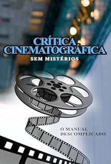 Livro Crítica Cinematográfica Sem Mistérios: O Manual Descomplicado