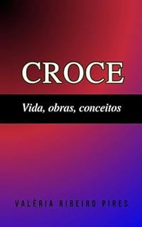 Livro Croce: Vida, obras, conceitos