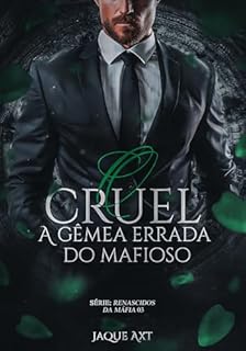 Livro O CRUEL: A gêmea errada do mafioso (Renascidos da máfia Livro 3)