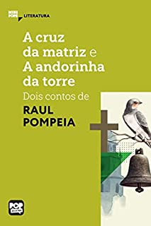 Livro A cruz da matriz e A andorinha da torre: dois contos de Raul Pompeia (MiniPops)