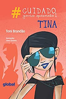 Livro #Cuidado: garotas apaixonadas 1: Tina