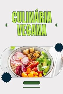 Livro Culinária Vegana: Receitas Simples e Nutritivas para o Dia a Dia