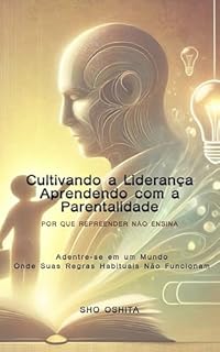 Livro Cultivando a Liderança Aprendendo com a Parentalidade: Por que Repreender Não Ensina