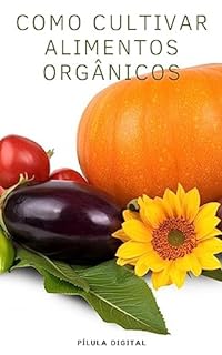 Livro Como Cultivar Alimentos Orgânicos