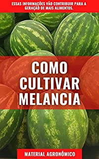 Livro COMO CULTIVAR MELANCIA? | Material Agronômico