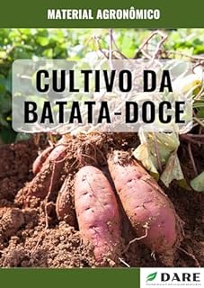 Livro CULTIVO DA BATATA-DOCE: Descubra os segredos do cultivo bem-sucedido da batata-doce