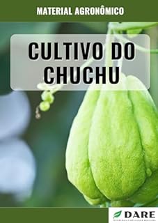 Livro CULTIVO DO CHUCHU: Passo a passo desde o plantio a colheita