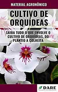 Livro CULTIVO DE ORQUIDEAS | Saiba todo o processo de cultivo, do plantio a colheita