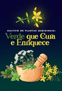 Livro Cultivo de Plantas Medicinais: Verde que Cura e Enriquece