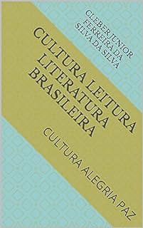 Livro CULTURA LEITURA LITERATURA BRASILEIRA : CULTURA ALEGRIA PAZ